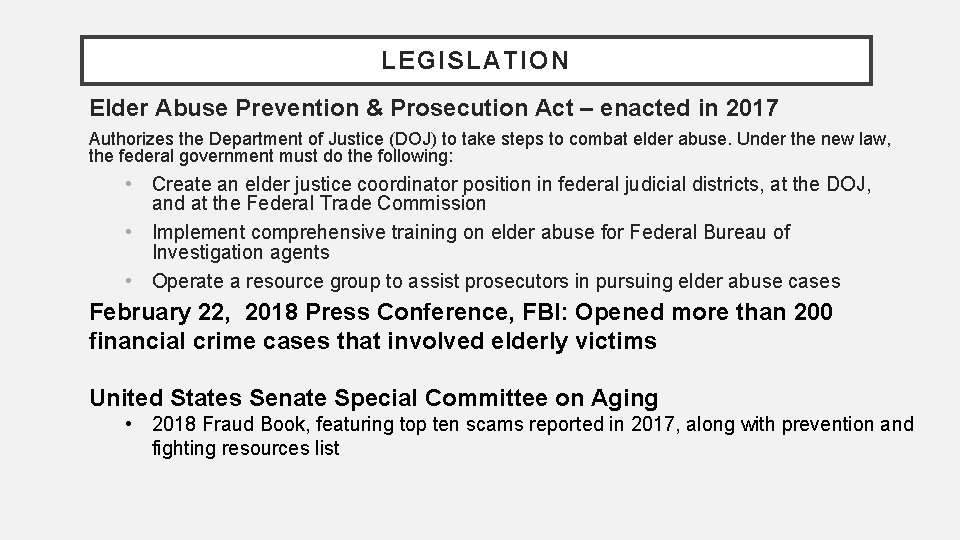 LEGISLATION Elder Abuse Prevention & Prosecution Act – enacted in 2017 Authorizes the Department