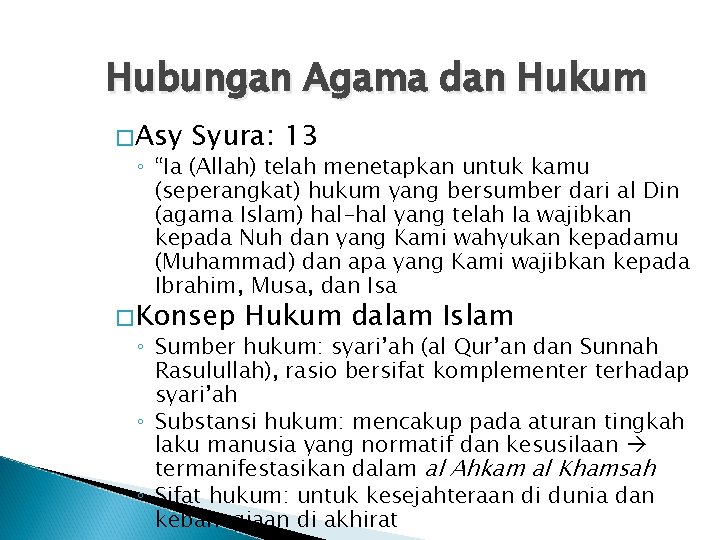 Hubungan Agama dan Hukum �Asy Syura: 13 ◦ “Ia (Allah) telah menetapkan untuk kamu