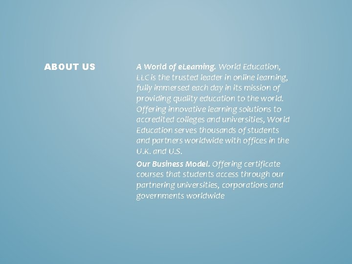 ABOUT US A World of e. Learning. World Education, LLC is the trusted leader