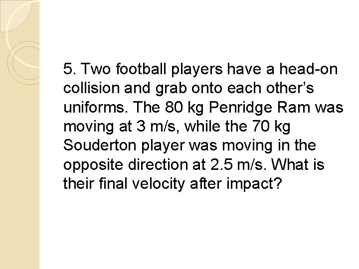 5. Two football players have a head-on collision and grab onto each other’s uniforms.