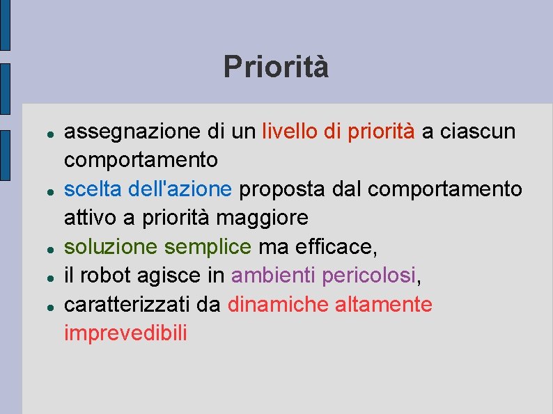 Priorità assegnazione di un livello di priorità a ciascun comportamento scelta dell'azione proposta dal