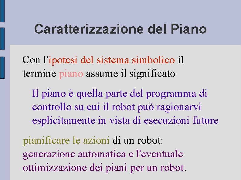 Caratterizzazione del Piano Con l'ipotesi del sistema simbolico il termine piano assume il significato