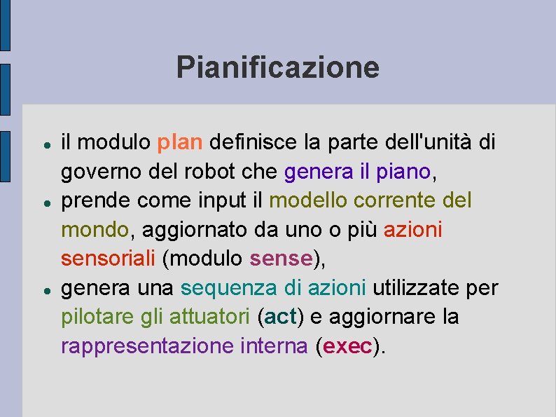 Pianificazione il modulo plan definisce la parte dell'unità di governo del robot che genera