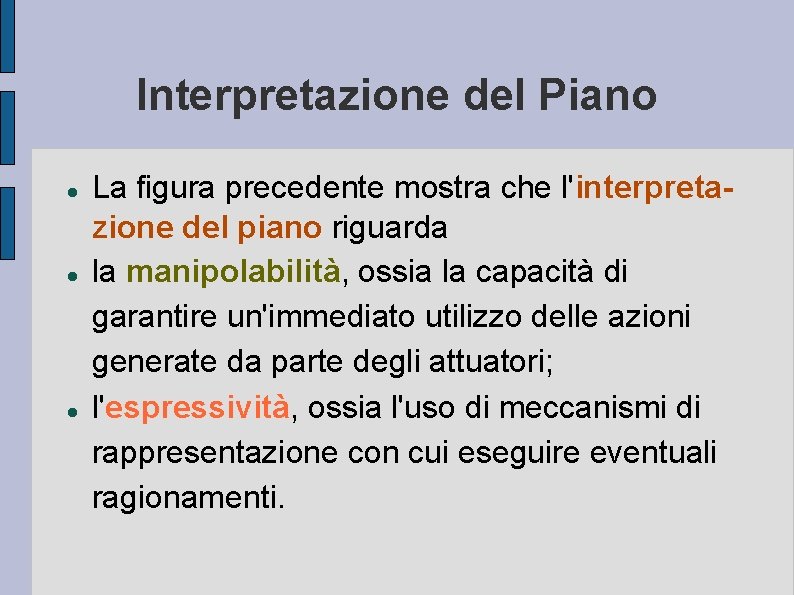 Interpretazione del Piano La figura precedente mostra che l'interpretazione del piano riguarda la manipolabilità,