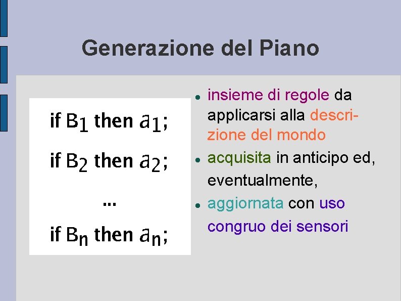 Generazione del Piano insieme di regole da applicarsi alla descrizione del mondo acquisita in