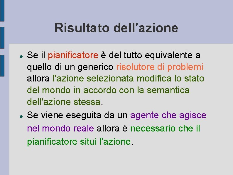 Risultato dell'azione Se il pianificatore è del tutto equivalente a quello di un generico