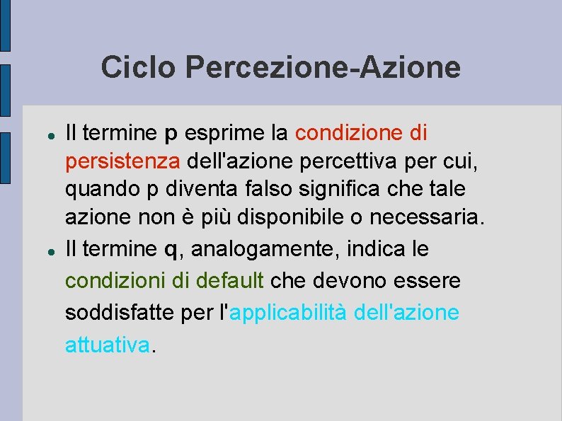Ciclo Percezione-Azione Il termine p esprime la condizione di persistenza dell'azione percettiva per cui,