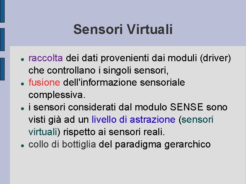 Sensori Virtuali raccolta dei dati provenienti dai moduli (driver) che controllano i singoli sensori,