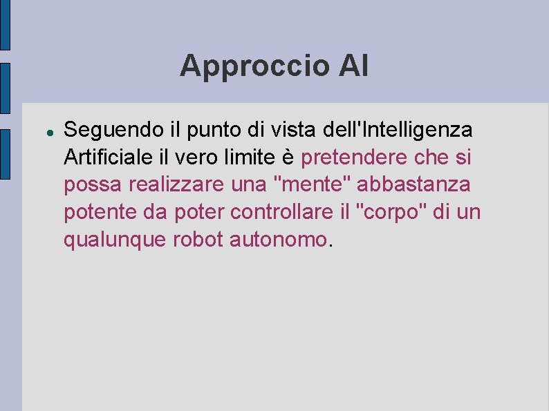 Approccio AI Seguendo il punto di vista dell'Intelligenza Artificiale il vero limite è pretendere