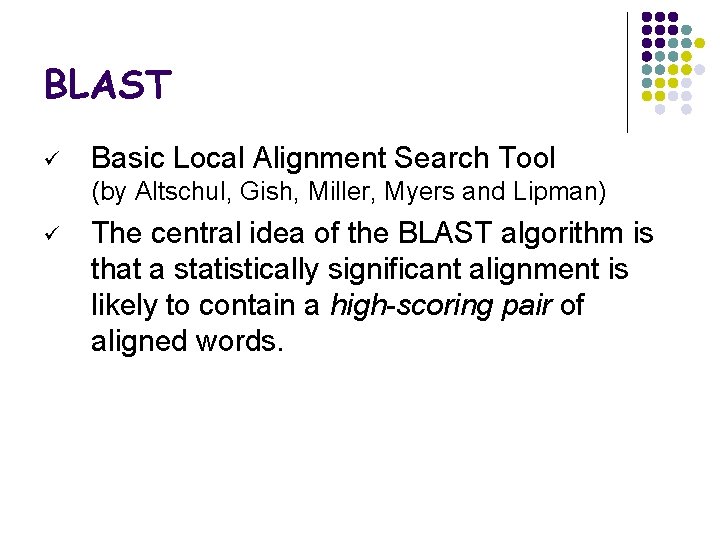 BLAST ü Basic Local Alignment Search Tool (by Altschul, Gish, Miller, Myers and Lipman)
