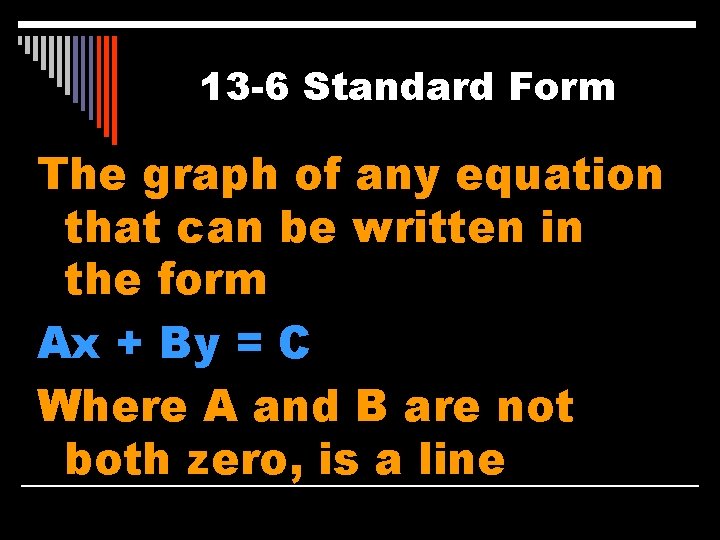 13 -6 Standard Form The graph of any equation that can be written in