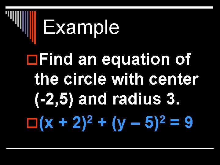 Example o. Find an equation of the circle with center (-2, 5) and radius