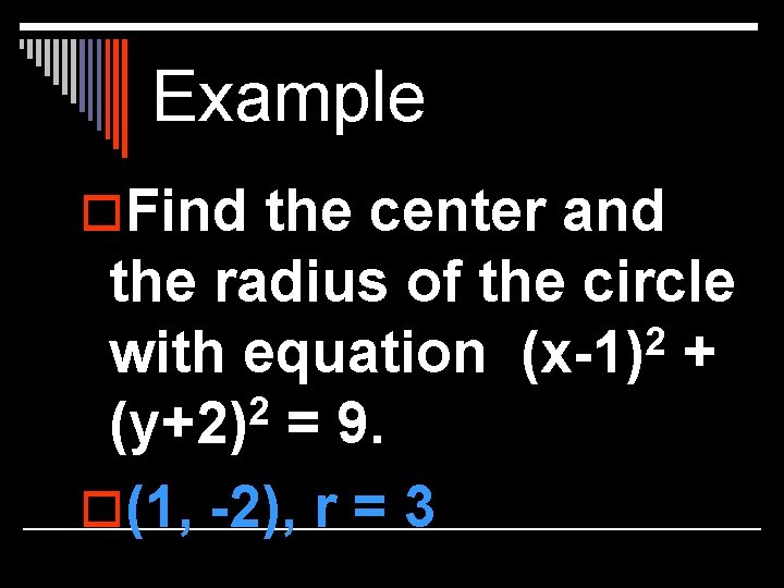 Example o. Find the center and the radius of the circle 2 with equation