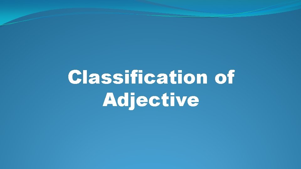 Classification of Adjective 