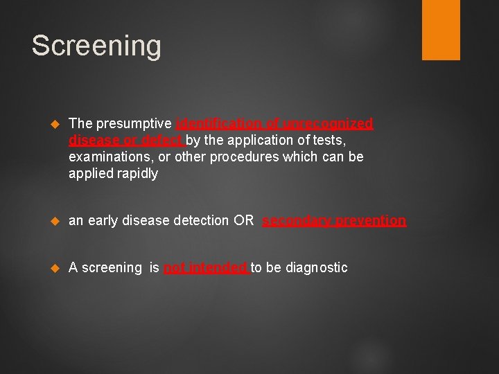 Screening The presumptive identification of unrecognized disease or defect by the application of tests,