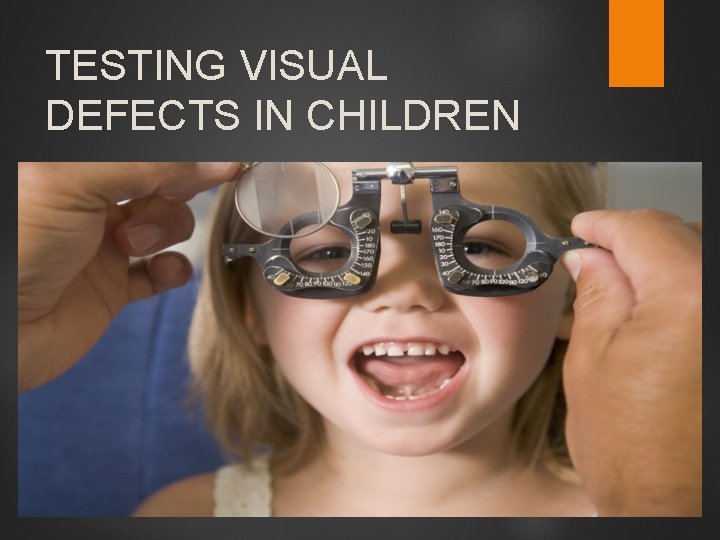 TESTING VISUAL DEFECTS IN CHILDREN 
