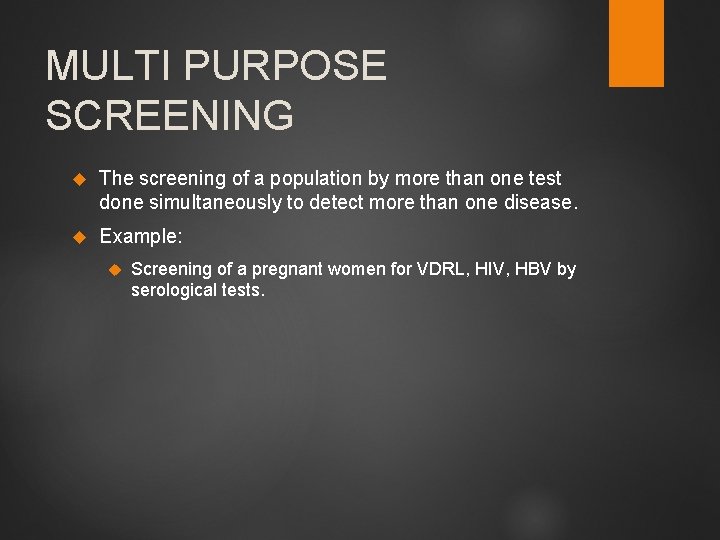 MULTI PURPOSE SCREENING The screening of a population by more than one test done