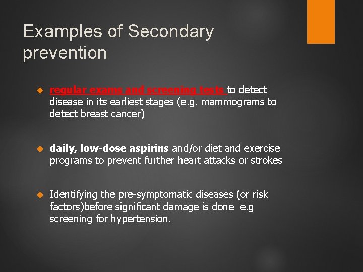 Examples of Secondary prevention regular exams and screening tests to detect disease in its