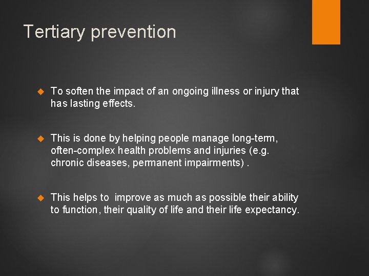 Tertiary prevention To soften the impact of an ongoing illness or injury that has