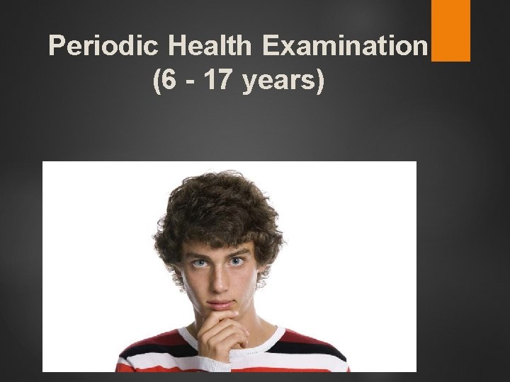 Periodic Health Examination (6 - 17 years) 