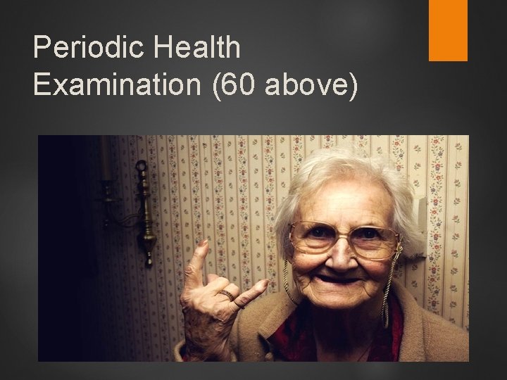 Periodic Health Examination (60 above) 
