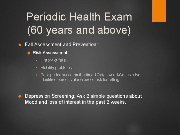 Periodic Health Exam (60 years and above) Fall Assessment and Prevention: Risk Assessment: §