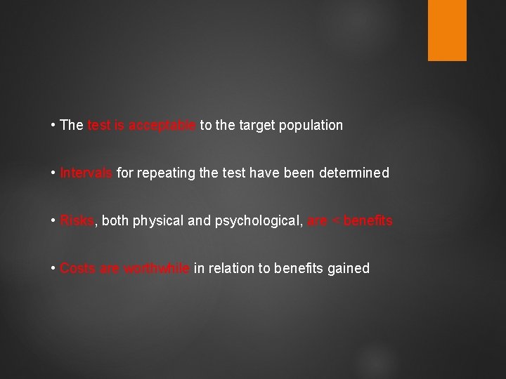  • The test is acceptable to the target population • Intervals for repeating