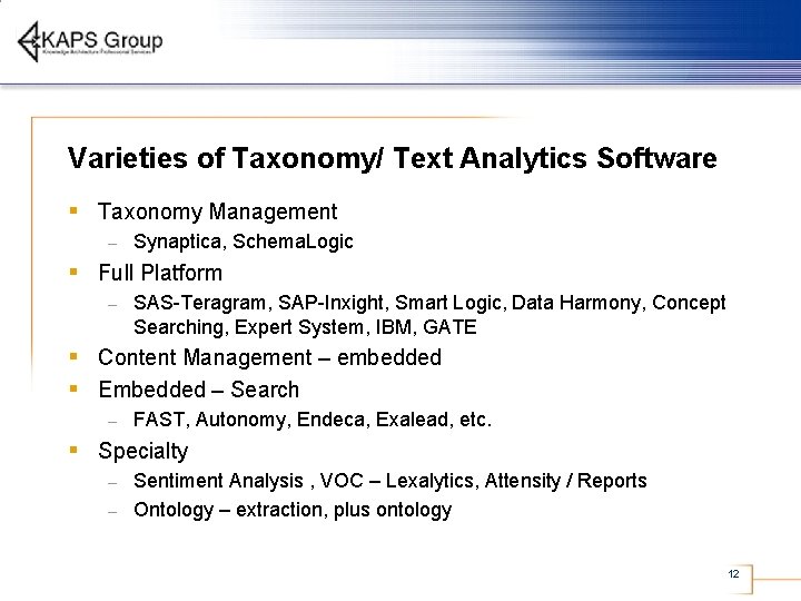 Varieties of Taxonomy/ Text Analytics Software § Taxonomy Management – Synaptica, Schema. Logic §