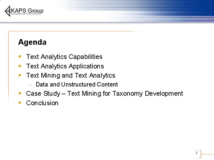 Agenda § Text Analytics Capabilities § Text Analytics Applications § Text Mining and Text