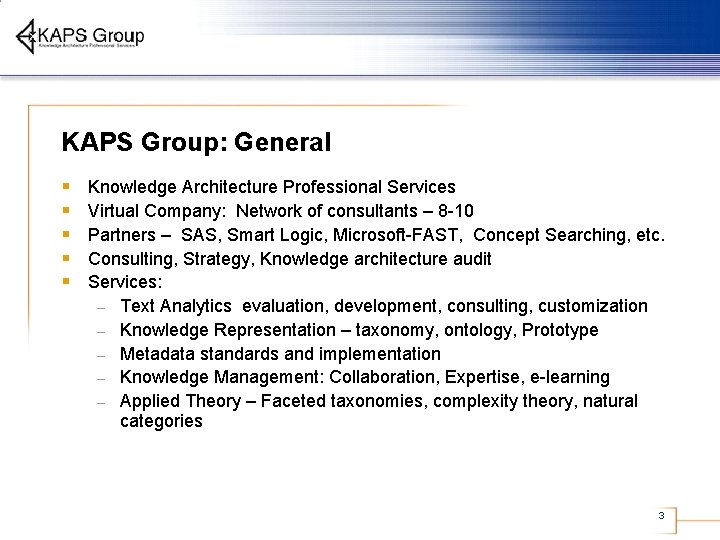 KAPS Group: General § § § Knowledge Architecture Professional Services Virtual Company: Network of