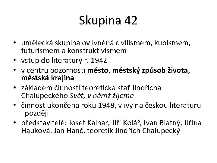 Skupina 42 • umělecká skupina ovlivněná civilismem, kubismem, futurismem a konstruktivismem • vstup do