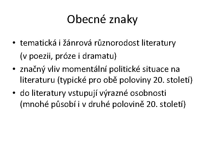 Obecné znaky • tematická i žánrová různorodost literatury (v poezii, próze i dramatu) •