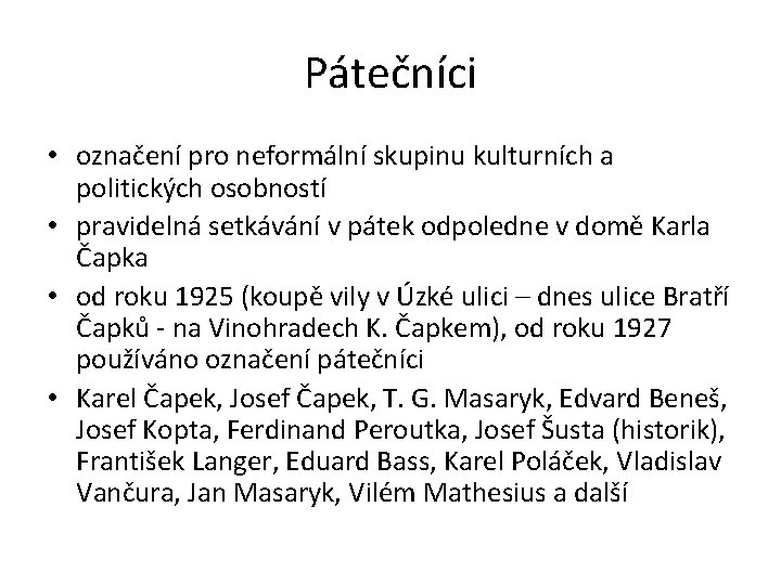 Pátečníci • označení pro neformální skupinu kulturních a politických osobností • pravidelná setkávání v