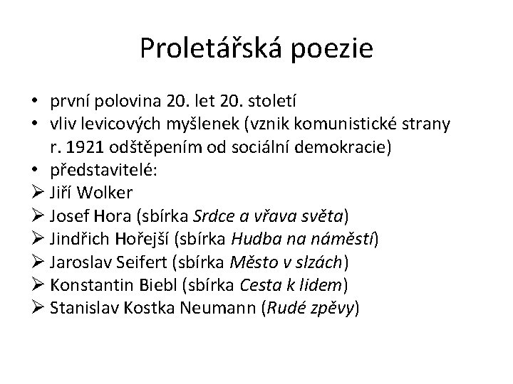 Proletářská poezie • první polovina 20. let 20. století • vliv levicových myšlenek (vznik