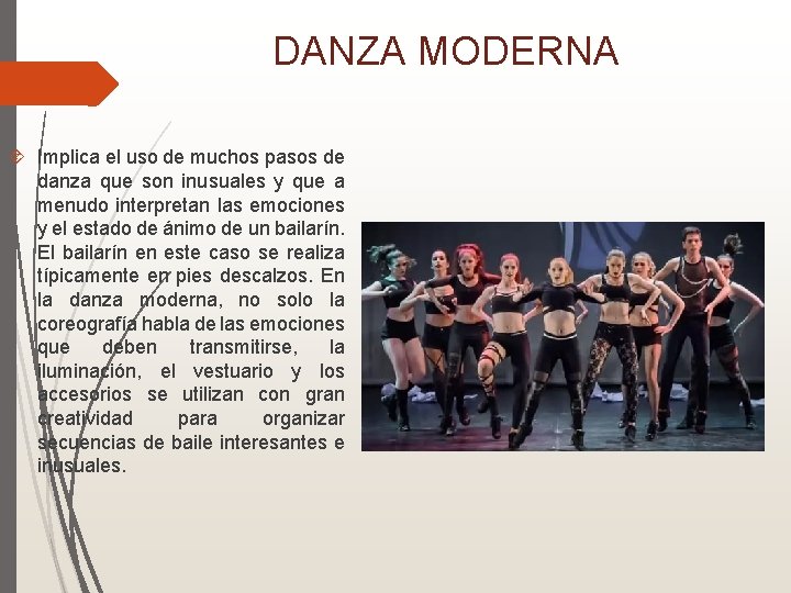 DANZA MODERNA Implica el uso de muchos pasos de danza que son inusuales y