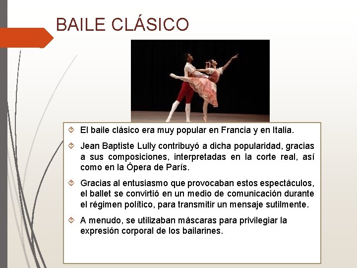 BAILE CLÁSICO El baile clásico era muy popular en Francia y en Italia. Jean