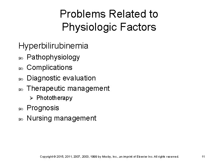 Problems Related to Physiologic Factors Hyperbilirubinemia Pathophysiology Complications Diagnostic evaluation Therapeutic management Ø Phototherapy