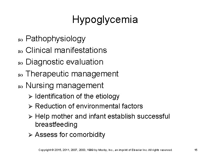 Hypoglycemia Pathophysiology Clinical manifestations Diagnostic evaluation Therapeutic management Nursing management Identification of the etiology