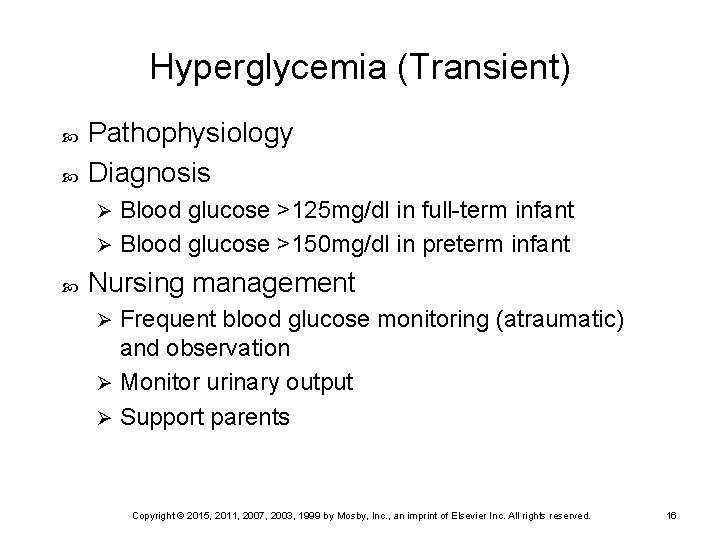 Hyperglycemia (Transient) Pathophysiology Diagnosis Blood glucose >125 mg/dl in full-term infant Ø Blood glucose