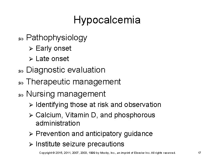 Hypocalcemia Pathophysiology Early onset Ø Late onset Ø Diagnostic evaluation Therapeutic management Nursing management