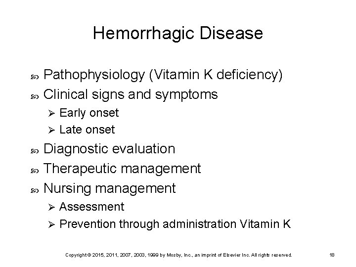 Hemorrhagic Disease Pathophysiology (Vitamin K deficiency) Clinical signs and symptoms Early onset Ø Late