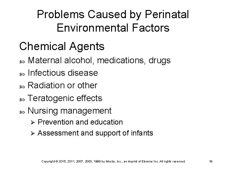 Problems Caused by Perinatal Environmental Factors Chemical Agents Maternal alcohol, medications, drugs Infectious disease