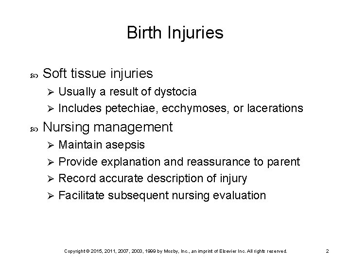 Birth Injuries Soft tissue injuries Usually a result of dystocia Ø Includes petechiae, ecchymoses,