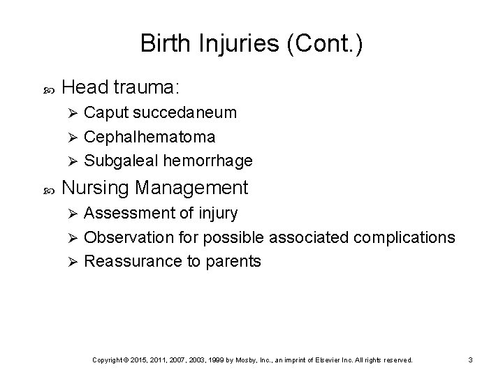 Birth Injuries (Cont. ) Head trauma: Caput succedaneum Ø Cephalhematoma Ø Subgaleal hemorrhage Ø