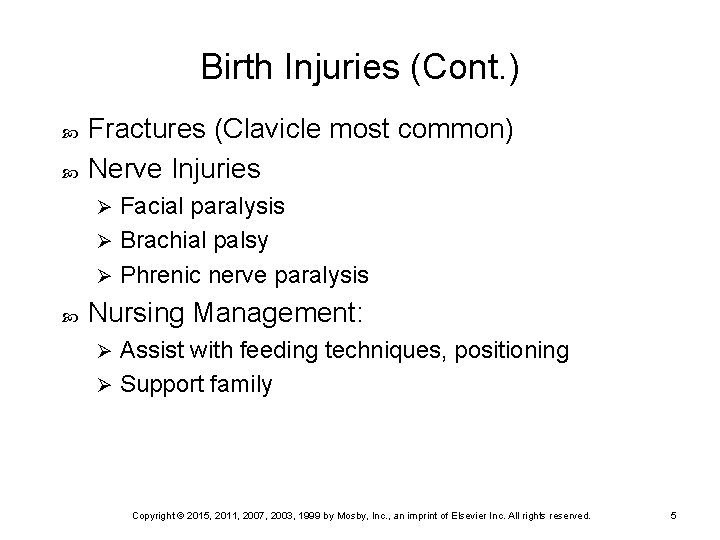 Birth Injuries (Cont. ) Fractures (Clavicle most common) Nerve Injuries Facial paralysis Ø Brachial