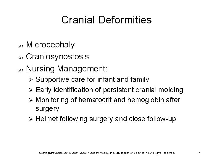 Cranial Deformities Microcephaly Craniosynostosis Nursing Management: Supportive care for infant and family Ø Early