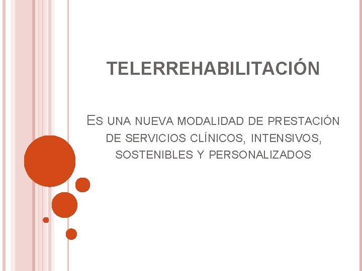 TELERREHABILITACIÓN ES UNA NUEVA MODALIDAD DE PRESTACIÓN DE SERVICIOS CLÍNICOS, INTENSIVOS, SOSTENIBLES Y PERSONALIZADOS