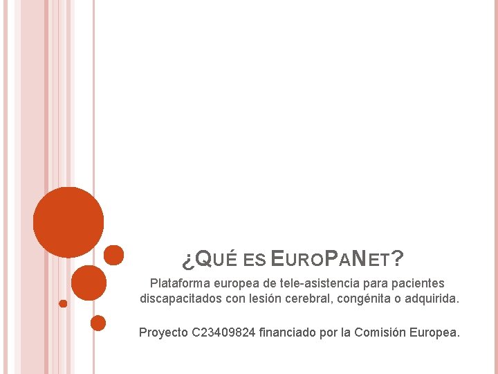 ¿QUÉ ES EUROPANET? Plataforma europea de tele-asistencia para pacientes discapacitados con lesión cerebral, congénita