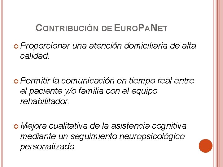 CONTRIBUCIÓN DE EUROPANET Proporcionar una atención domiciliaria de alta calidad. Permitir la comunicación en