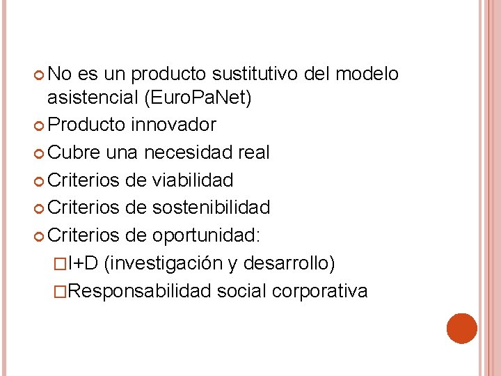  No es un producto sustitutivo del modelo asistencial (Euro. Pa. Net) Producto innovador